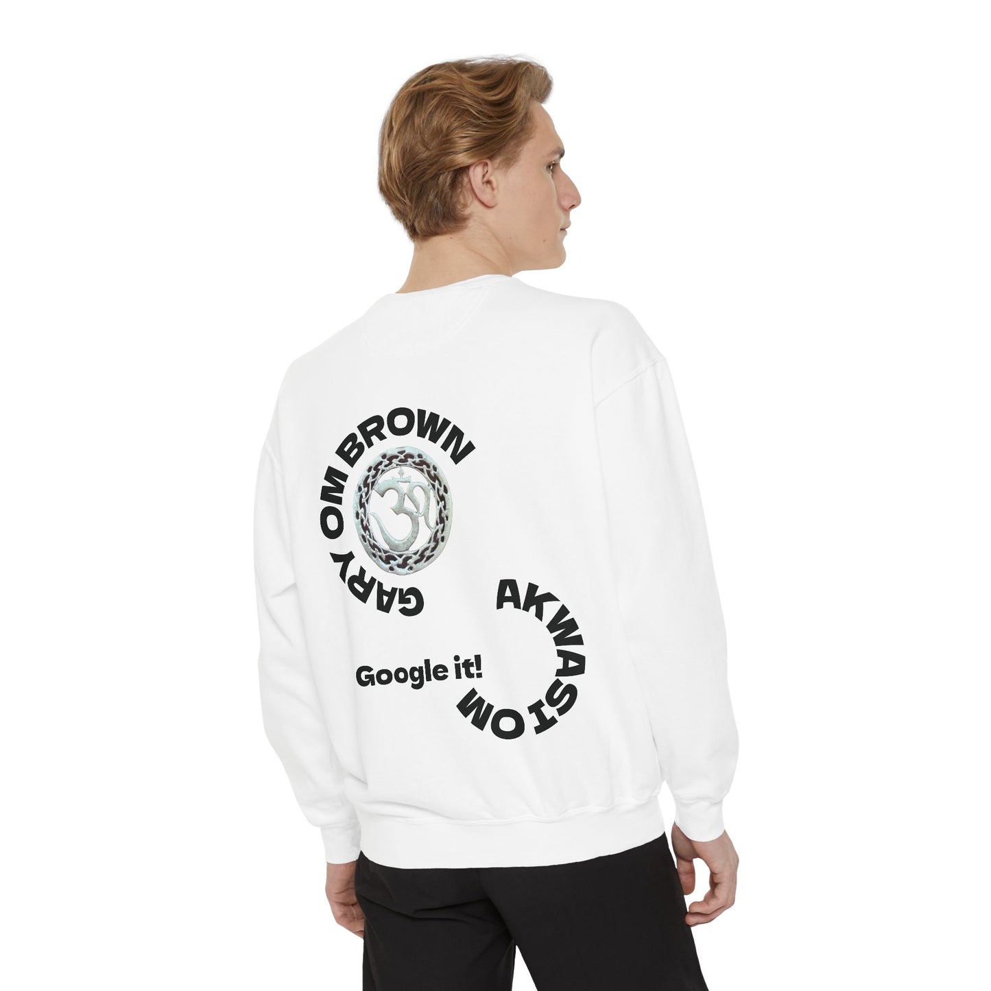 Unisex Garment-Dyed Sweatshirt GARY OM BROWN GOOGLE IT!