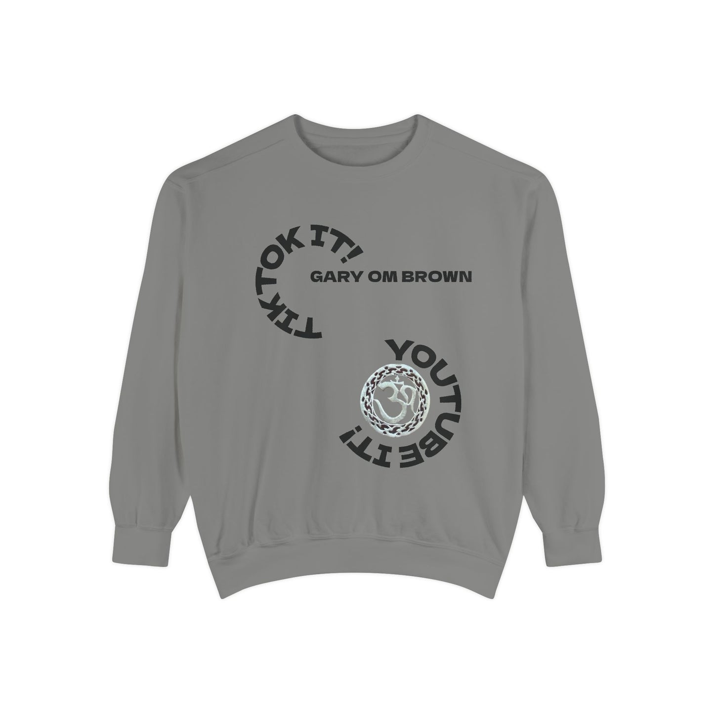 Unisex Garment-Dyed Sweatshirt GARY OM BROWN GOOGLE IT!
