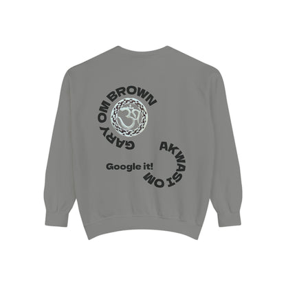 Unisex Garment-Dyed Sweatshirt GARY OM BROWN GOOGLE IT!